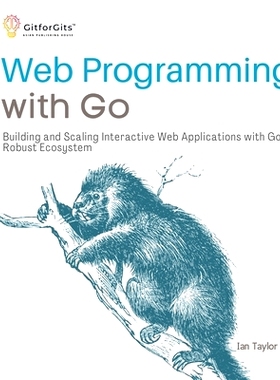 预订 Web Programming with Go: Building and Scaling Interactive Web Applications with Go's Robust Ecosystem