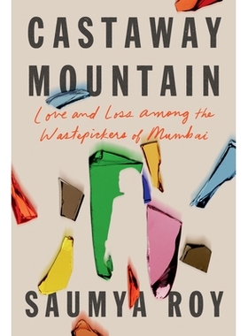 预订 Castaway Mountain: Love and Loss Among the Wastepickers of Mumbai: 9781662600951