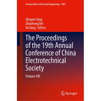 预订 The Proceedings of the 19th Annual Conference of China Electrotechnical Society Volume VIII 第19届中国电工技术学会
