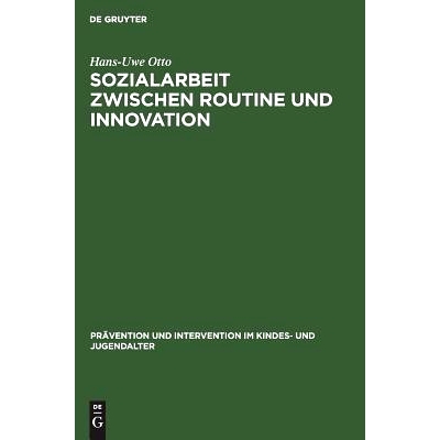 预订 Sozialarbeit zwischen Routine und Innovation: Professionelles Handeln in Sozialadministrationen: 9783110122855