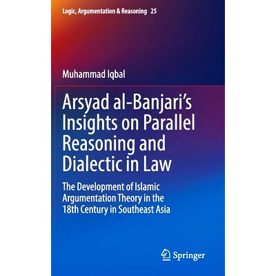 预订 Arsyad al-Banjari’s Insights on Parallel Reasoning and Dialectic in Law: The Development of Islamic Argumentation