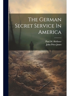 预订 The German Secret Service In America: 9781021524249