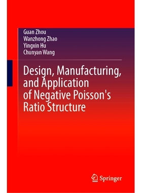 预订 Design, Manufacturing, and Application of Negative Poisson’s Ratio Structure 负泊松比结构的设计、制造与应用: 97898