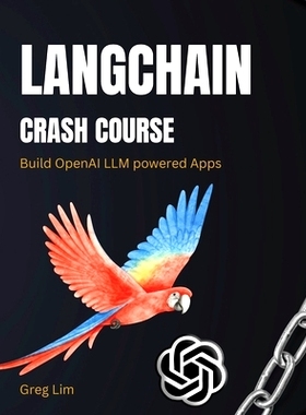 预订 LangChain Crash Course: Build OpenAI LLM powered Apps: Fast track to building OpenAI LLM powered Apps using Python: