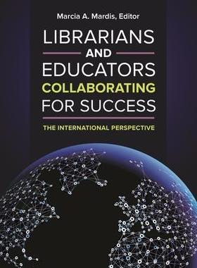 [预订]Librarians and Educators Collaborating for Success: The International Perspective 9781440837500