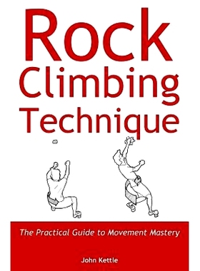 预订 Rock Climbing Technique: The Practical Guide to Movement Mastery: 9781999654405