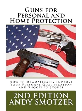 预订 Guns for Personal and Home Protection: How To Better Your Qualification and Shooting Scores: 9781530893805