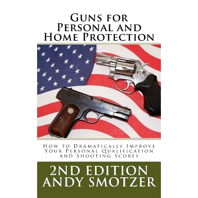 预订 Guns for Personal and Home Protection: How To Better Your Qualification and Shooting Scores: 9781530893805