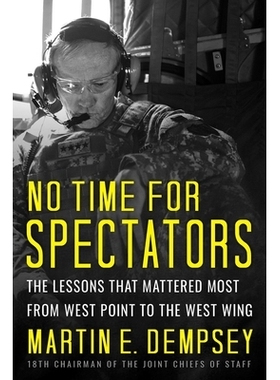 预订 No Time For Spectators: The Lessons That Mattered Most From West Point To The West Wing: 9781939714213