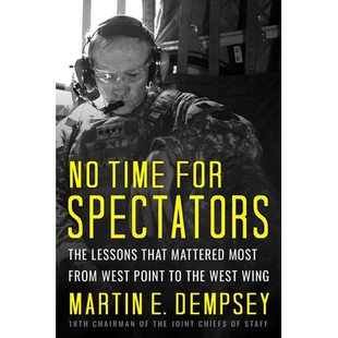 预订 No Time For Spectators: The Lessons That Mattered Most From West Point To The West Wing: 9781939714213