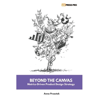 预订 Beyond the Canvas: Metrics-Driven Product Design Strategy 9788397473515
