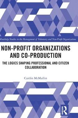 [预订]Non-Profit Organizations and Co-Production: The Logics Shaping Professional and Citizen Collaboratio 9781032157672