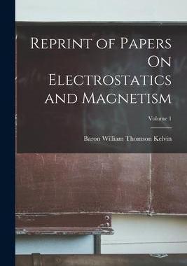 [预订]Reprint of Papers On Electrostatics and Magnetism; Volume 1 9781016405508