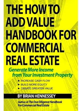 预订 The How to Add Value Handbook for Commercial Real Estate: Generate More Income from Your Investment Property: 97809