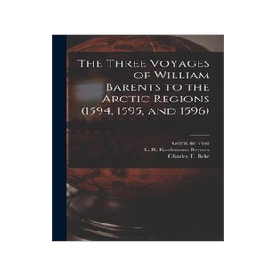 [预订]The Three Voyages of William Barents to the Arctic Regions (1594, 1595, and 1596) [microform] 9781013524202