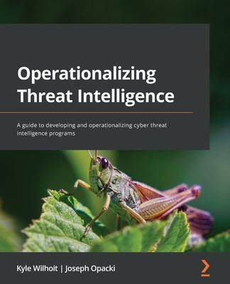 [预订]Operationalizing Threat Intelligence 9781801814683