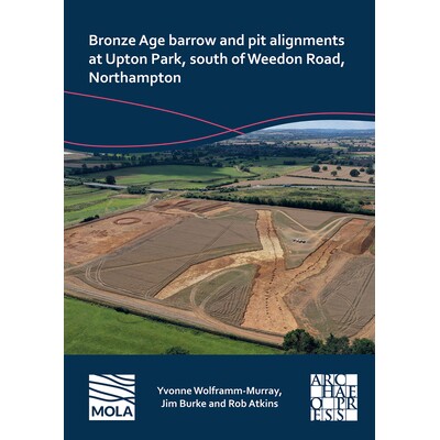 预订 Bronze Age Barrow and Pit Alignments at Upton Park, South of Weedon Road, Northampton 北安普顿威登路以南厄普顿公园