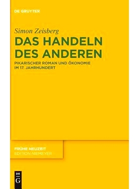 预订 Das Handeln des Anderen: Pikarischer Roman und Ökonomie im 17. Jahrhundert 他者的另类：17世纪的皮卡里奇小说和经济