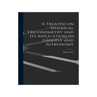 [预订]A Treatise on Spherical Trigonometry and Its Application to Geodesy and Astronomy 9781015541399