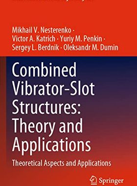 【预订】Combined Vibrator-Slot Structures: Theory and Applications 9783030601799