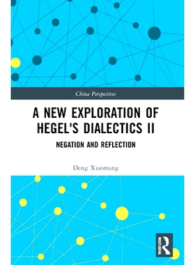 预订 A New Exploration of Hegel’s Dialectics II: Negation and Reflection 黑格尔辩证法新探 2：否定与反思: 9781032217451