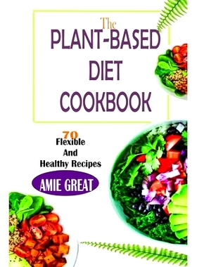 预订 The Plant-Based Diet Cookbook: 70 flexible and heathy recipes: 9798545210381