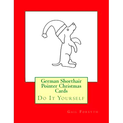预订 German Shorthair Pointer Christmas Cards: Do It Yourself: 9781517275037
