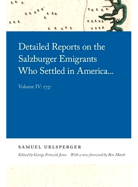 预订 Detailed Reports on the Salzburger Emigrants Who Settled in America...: Volume IV: 1737: 9780820361239