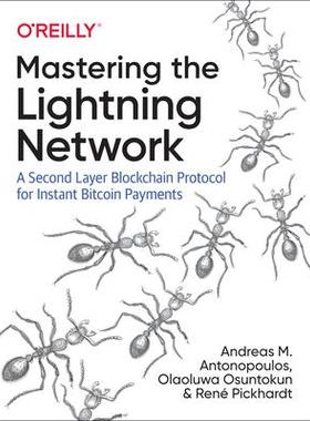[预订]Mastering the Lightning Network: A Second Layer Blockchain Protocol for Instant Bitcoin Payments 9781492054863