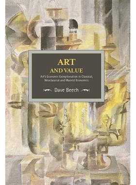预订 Art and Value: Art’s Economic Exceptionalism in Classical, Neoclassical and Marxist Economics ( Historical Materia