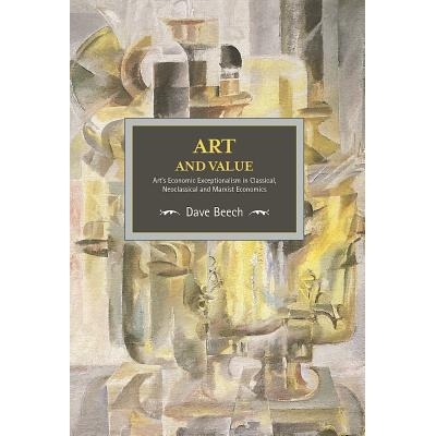 预订 Art and Value: Art’s Economic Exceptionalism in Classical, Neoclassical and Marxist Economics ( Historical Materia