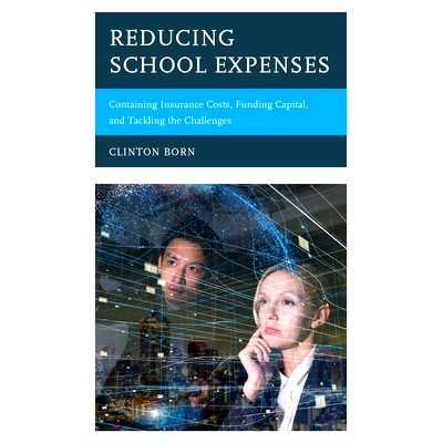 预订 Reducing School Expenses: Containing Insurance Costs, Funding Capital, and Tackling the Challenges 减少学校开支：控