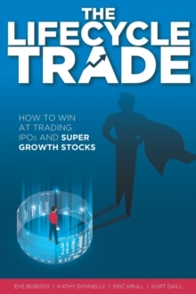 【预订】The Lifecycle Trade: How to Win at Trading IPOs and Super Growth Stocks 9781733506601