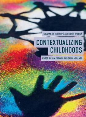 【预订】Contextualizing Childhoods: Growing Up in Europe and North America