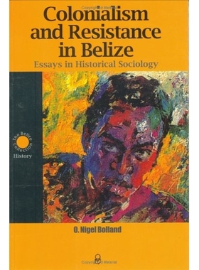 预订 Colonialism and Resistance in Belize-Essays in Historical Sociology: 9789766401412