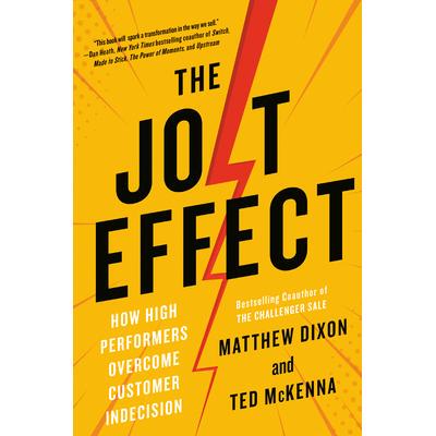 预订 The Jolt Effect: How High Performers Overcome Customer Indecision震动效应：高绩效者如何克服客户的优柔寡断: 97805935