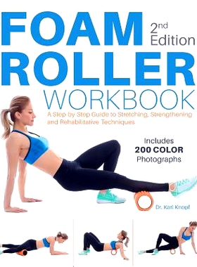 预订 Foam Roller Workbook, 2nd Edition: A Step-by-Step Guide to Stretching, Strengthening and Rehabilitative Techniques