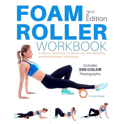 预订 Foam Roller Workbook, 2nd Edition: A Step-by-Step Guide to Stretching, Strengthening and Rehabilitative Techniques