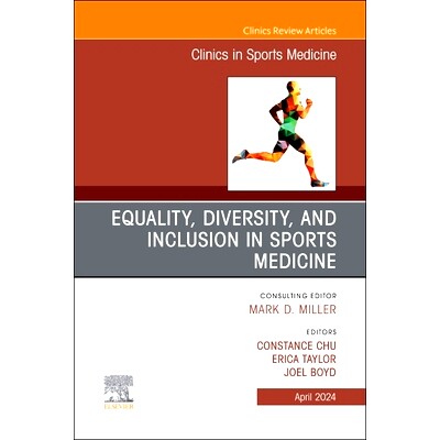 预订 Equality, Diversity, and Inclusion in Sports Medicine, An Issue of Clinics in Sports Medicine 运动医学中的平等、多