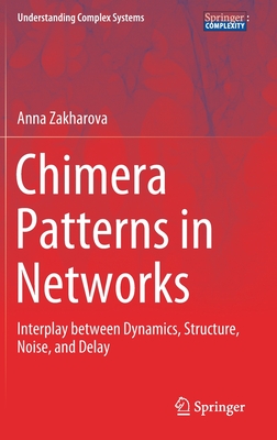 【预订】Chimera Patterns in Networks: Interplay Between Dynamics, Structure, Noise, and Delay
