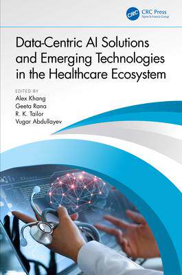 [预订]Data-Centric AI Solutions and Emerging Technologies in the Healthcare Ecosystem 9781032398570