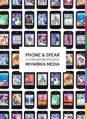 【预订】Phone & Spear: A Yuta Anthropology 9781912685189