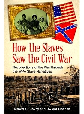 预订 How the Slaves Saw the Civil War: Recollections of the War through the WPA Slave Narratives 奴隶如何看待内战：WPA奴