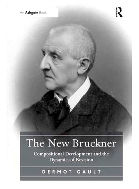 预订 The New Bruckner: Compositional Development and the Dynamics of Revision 新布鲁克纳: 成分的发展和修改的动态: 978140