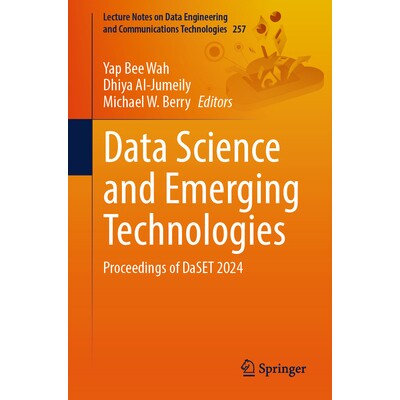 预订 Data Science and Emerging Technologies Proceedings of DaSET 2024 第3届数据科学与新兴技术国际会议 2024 / 会议录 9789