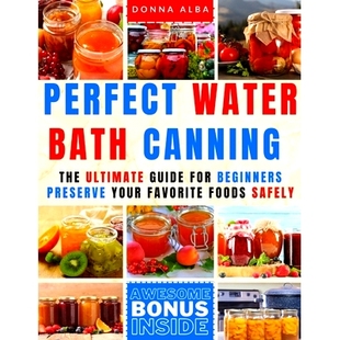 预订 for Foods Beginners Preserve Canning Ultimate Vege Can Fruits Bath The Guide Favorite Your Safely. Water Perfect
