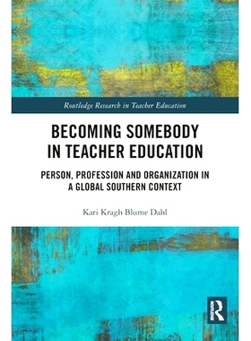 预订 Becoming Somebody in Teacher Education: Person, Profession and Organization in a Global Southern Context 成为师范教