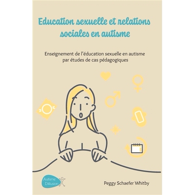 预订 Education sexuelle et relations sociales en autisme : enseignement de l’éducation sexuelle en autisme par études