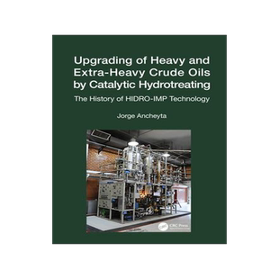 [预订]Upgrading of Heavy and Extra-Heavy Crude Oils by Catalytic Hydrotreating: The History of HIDRO-IMP T 9781032034010