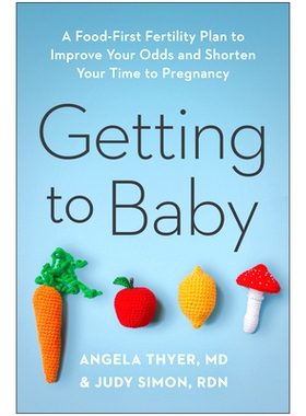 预订 Getting to Baby: A Food-First Fertility Plan to Improve Your Odds and Shorten Your Time to Pregnancy: 9781637744482